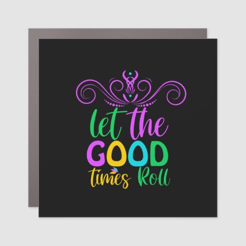 Mardi Gras  Let The Good Times Roll Car Magnet