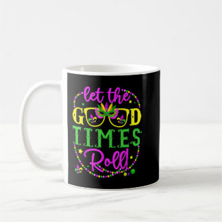 Mardi Gras Let The Good Times Roll Coffee Mug