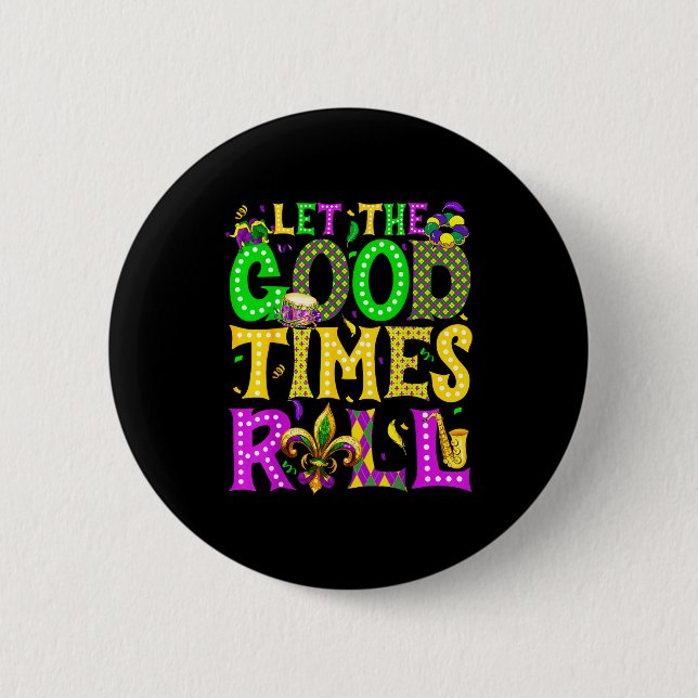 Mardi Gras Let The Good Times Roll Funny Carnival  Button (Front)