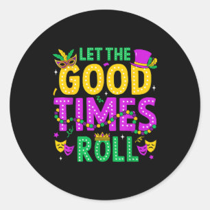 Mardi Gras Let The Good Times Roll Funny Men Women Classic Round Sticker