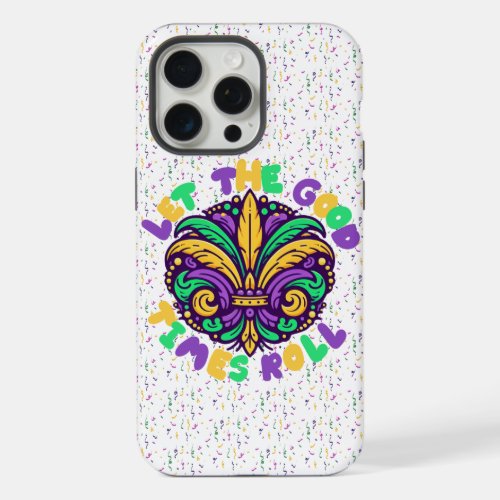 Mardi Gras Let the good times roll iPhone 15 Pro Max Case