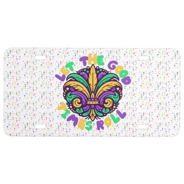 Mardi Gras Let the good times roll License Plate (Front)