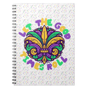 Mardi Gras Let the good times roll Notebook