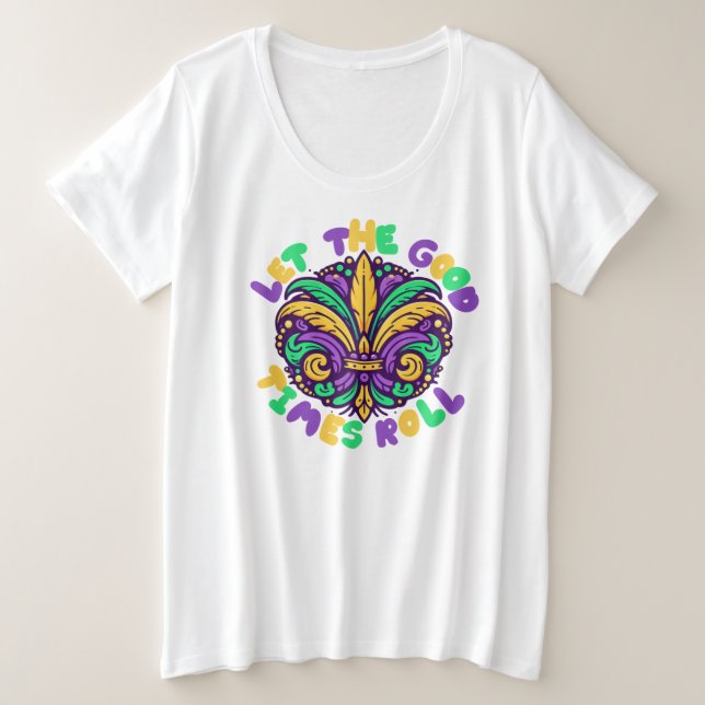 Mardi Gras Let the good times roll Plus Size T-Shirt (Design Front)