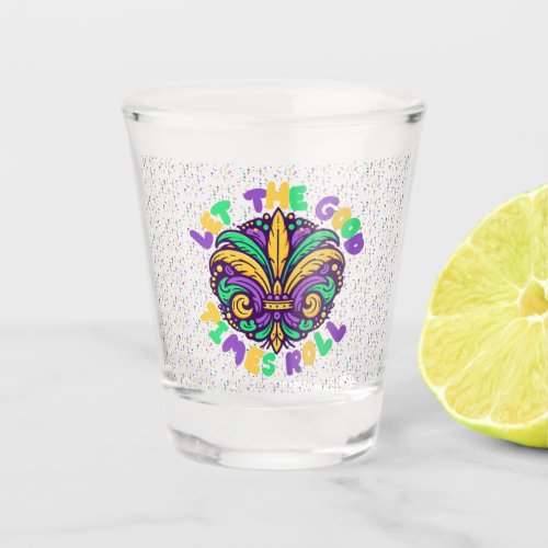 Mardi Gras Let the good times roll Shot Glass