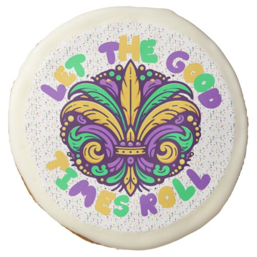 Mardi Gras Let the good times roll Sugar Cookie