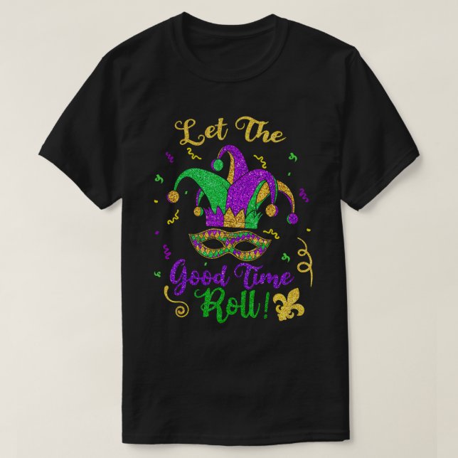 Mardi Gras Let The Good Times Roll T-Shirt (Design Front)