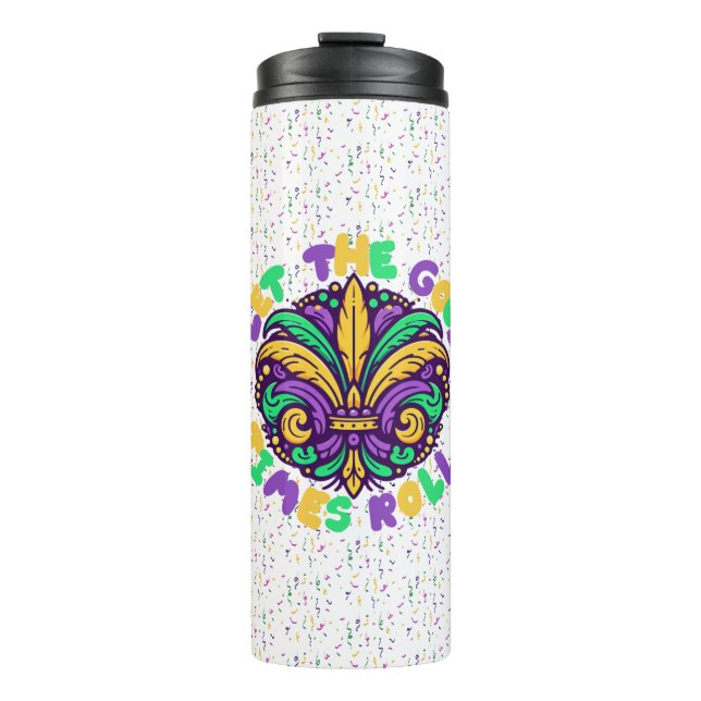Mardi Gras Let the good times roll Thermal Tumbler (Front)