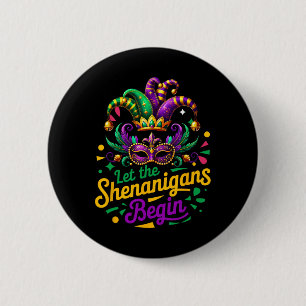 Mardi Gras Let The Shenanigans Begin Men Women Kid Button