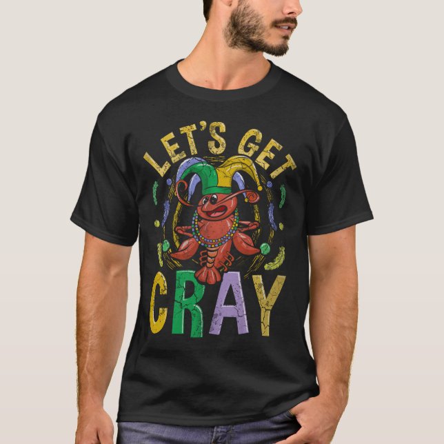 Mardi Gras Lets Get Cray T-Shirt (Front)