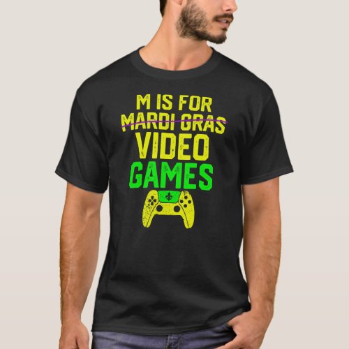 Mardi Gras M Is For Video Game Gamer Men Boys T_Shirt
