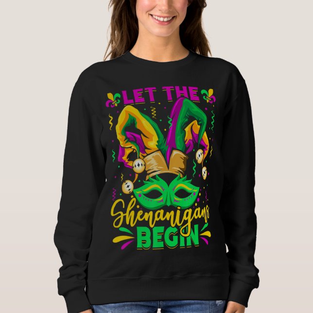 Mardi Gras Mask Costume Let The Shenanigans Begin  Sweatshirt (Front)