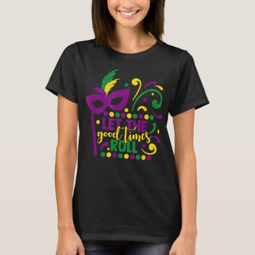 Mardi Gras Masquerade Party Mask Let The Good Time T_Shirt