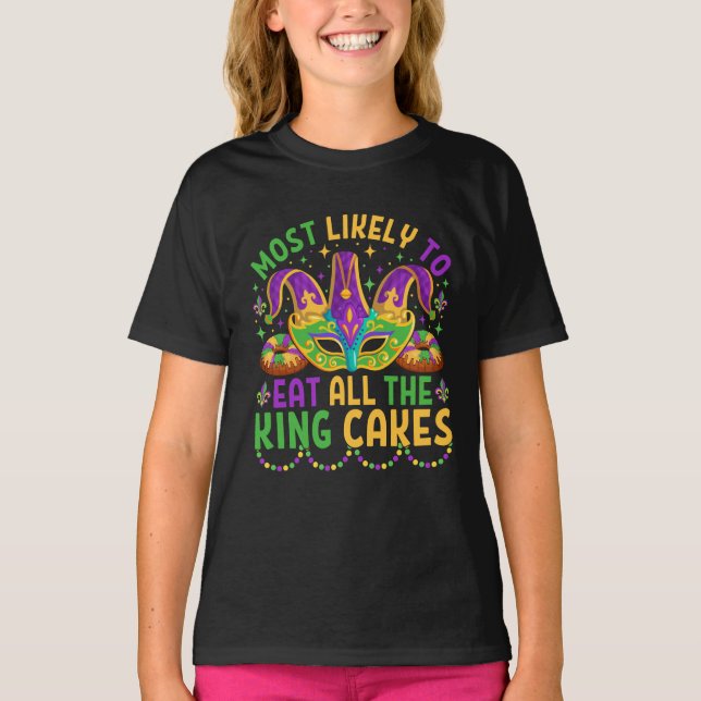 Mardi Gras Most Likely To Eat All The King Cake T-Shirt (Front)