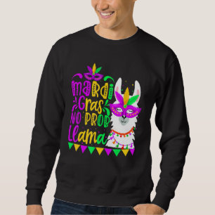Mardi Gras No Prob Llama Alpaca Funny Carnival Par Sweatshirt