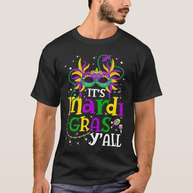 Mardi Gras Party Mask Its Mardi Gras Yall Costume T-Shirt (Front)