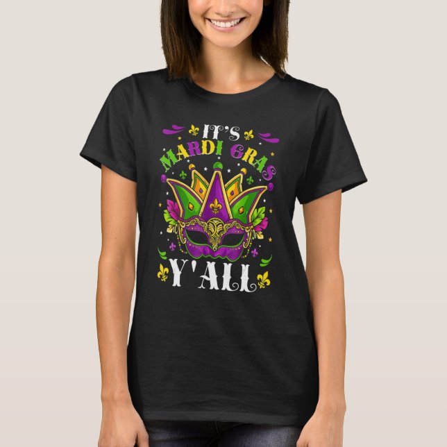 Mardi Gras Party Mask Its Mardi Gras Yall Costume T-Shirt (Front)