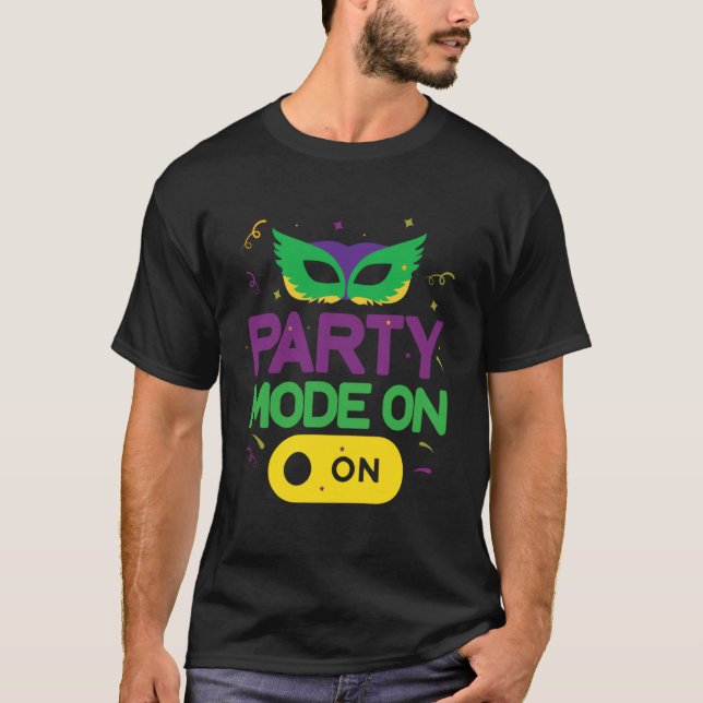 Mardi Gras Party Mode On Masquerade Costume Mask F T-Shirt (Front)