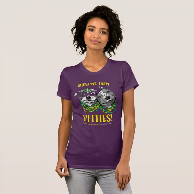 Mardi Gras | Show Me Them Pitties! Fitted Tee (Front Full)