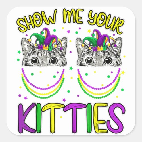 Mardi Gras Show Me Your Kitties Funny Cat Lover Ki Square Sticker