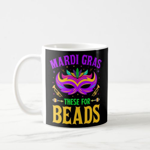 Mardi Gras These for Beads  Fat Tuesdays New Orlea Coffee Mug