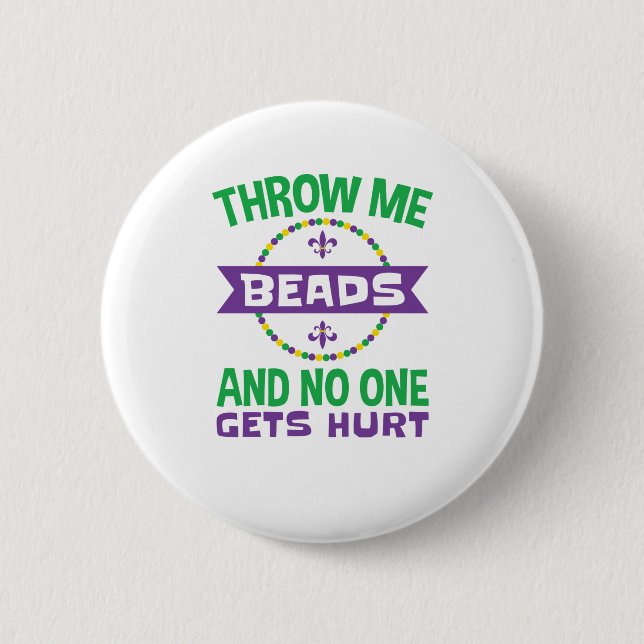Mardi Gras Throw Me Beads No One Gets Hurt Button (Front)