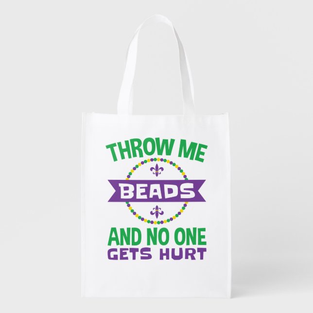 Mardi Gras Throw Me Beads No One Gets Hurt Grocery Bag (Front)