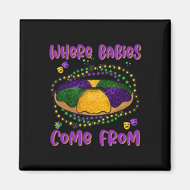 Mardi Gras Where Bybies Come From King Cake 1  Magnet (Front)
