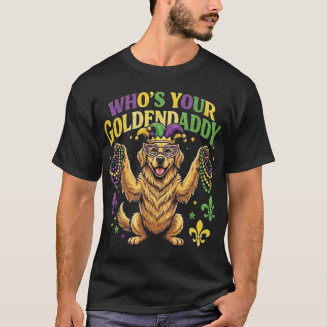 Mardi Gras Who's Your Goldendaddy" Golden Retrieve T-Shirt (Front)