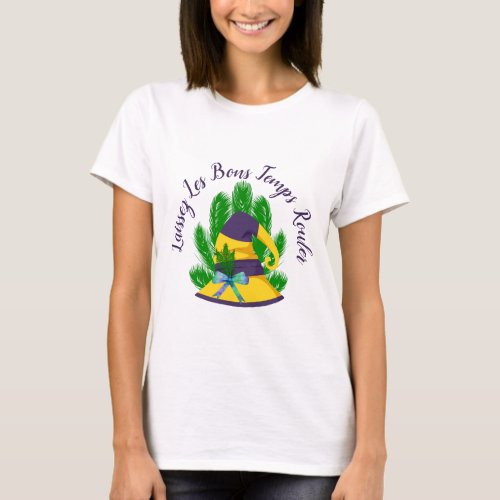 Mardi Gras Witch Hat French Quote Good Times Roll T_Shirt