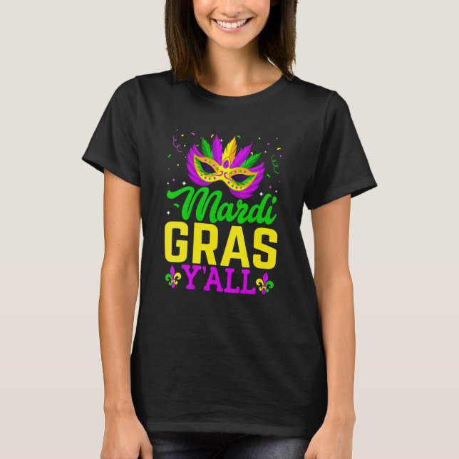 Mardi Gras Yall Carnival Mask Beads Costume New Or T-Shirt (Front)