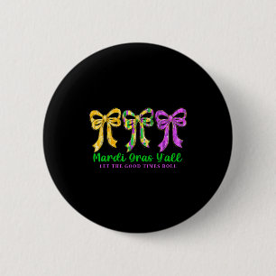 Mardi Gras Yall Let The Good Times Roll Coquette B Button