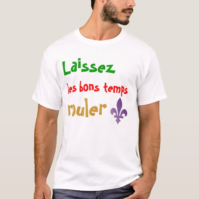 Mardis Gras Laissez Les Bons Temps Rouler T Shirt (Front)