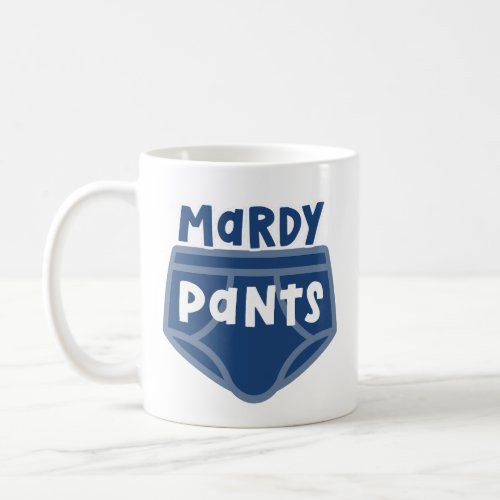 Mardy Pants Funny Yorkshire Lancashire Northern  Coffee Mug