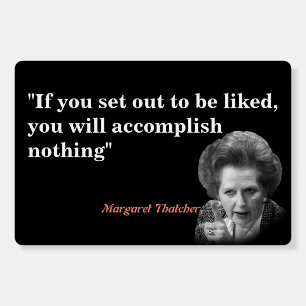 Margaret Thatcher Quote On Being Liked Foam Board