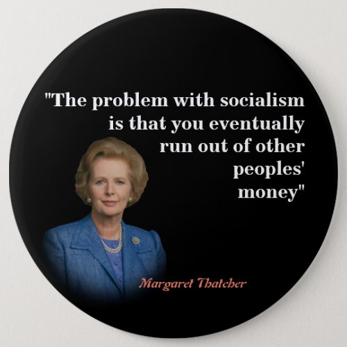 Margaret Thatcher Quote On Socialism Button