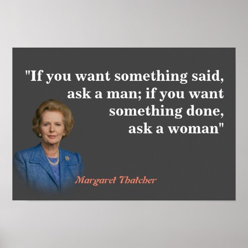 Margaret Thatcher Quote On Who To Ask Poster