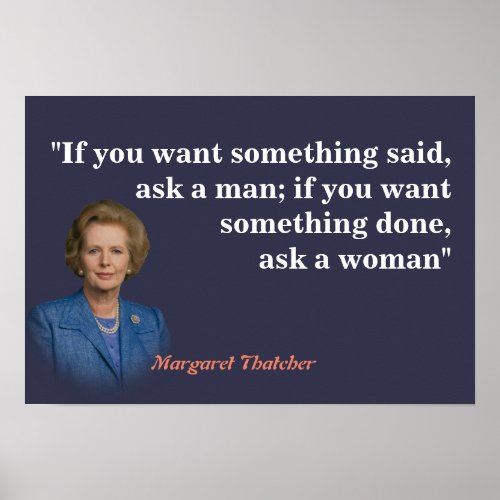 Margaret Thatcher Quote On Who To Ask Poster