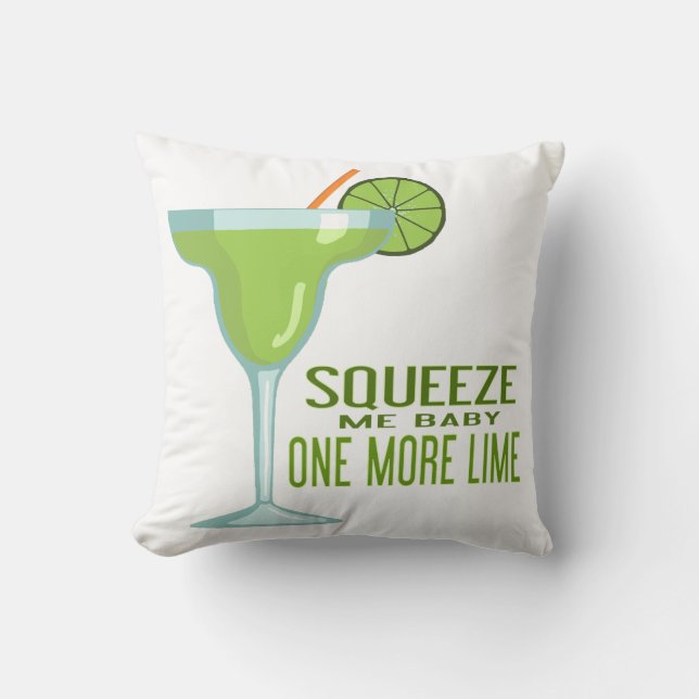 Margarita Cocktail | Squeeze Me Baby One More Lime Throw Pillow (Front)