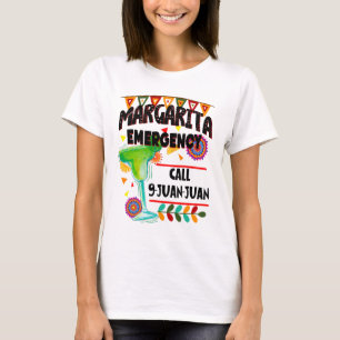 Margarita Emergency Call 9 Juan Juan, Funny Fiesta T-Shirt