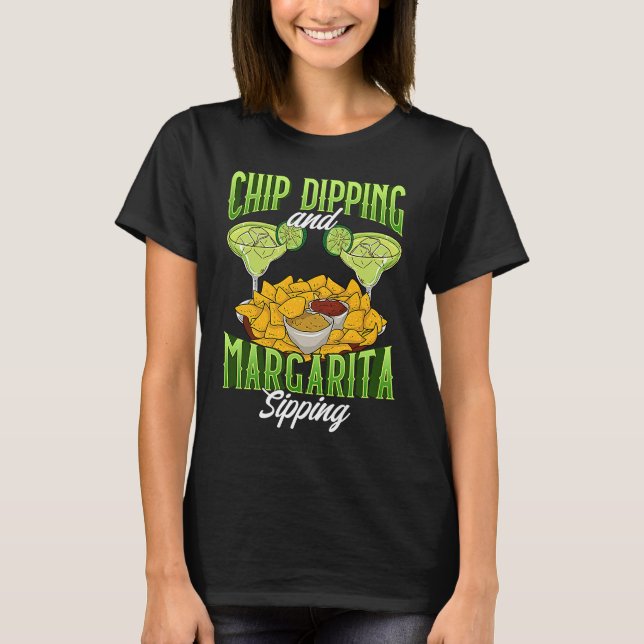 Margarita Funny Chip Dipping and Margarita Sipping T-Shirt (Front)