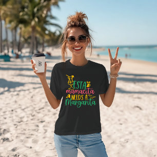 Margarita Humor "Esta Mamacita Needs A Margarita" T-Shirt