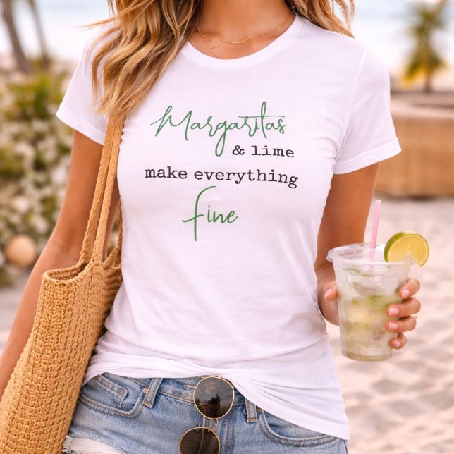 Margaritas & Lime Make Everything Fine Funny T-Shirt (Creator Uploaded)