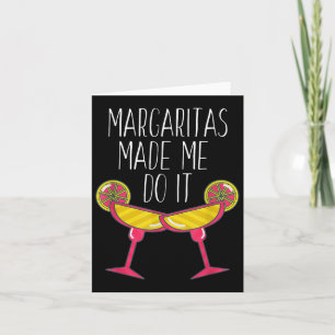Margaritas Made Me Do It Shirt, Funny Drinking Quo Card