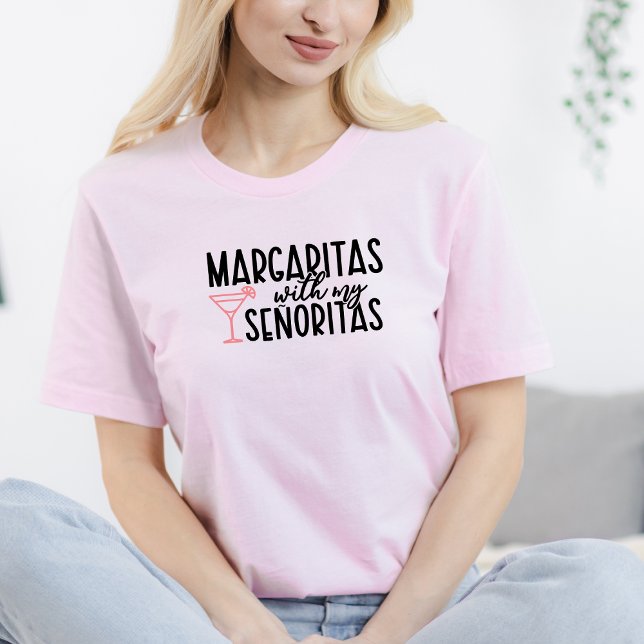 "Margaritas with my Senoritas" - Final Fiesta T-Sh T-Shirt (Creator Uploaded)