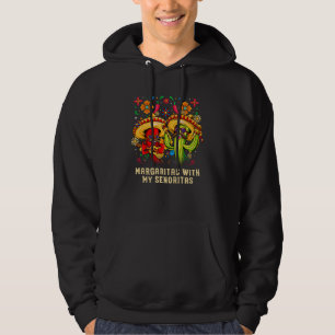 Margaritas With My Senoritas Mexican Humor Mexico Hoodie