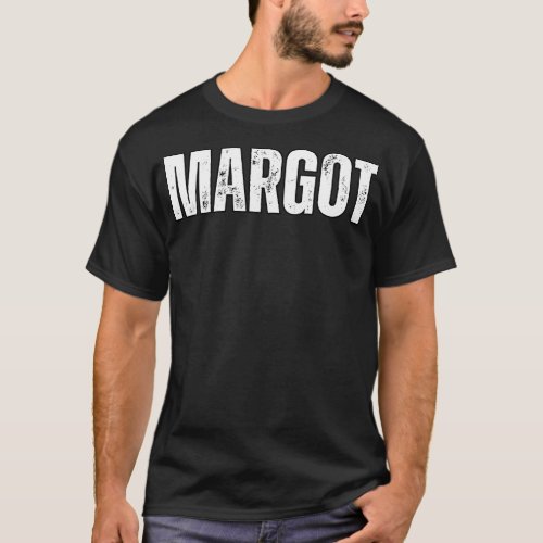 Margot Name Gift Birthday Holiday Anniversary T_Shirt