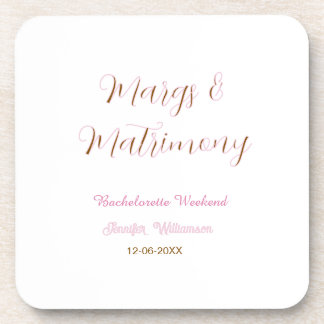 Margs and matrimony add name date bachelorette par beverage coaster