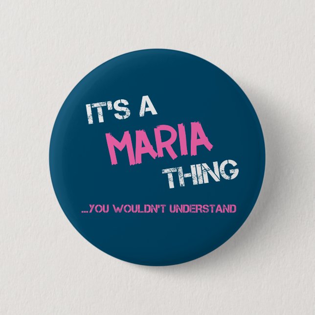 Maria thing you wouldn't understand name button (Front)