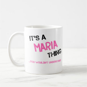 Maria thing you wouldn't understand name coffee mug